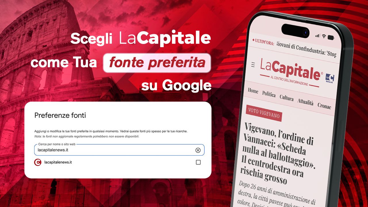 LaCapitale tra le “Fonti Preferite” di Google: tutte le notizie di Roma, Lazio e politica nazionale dritte sul tuo telefono